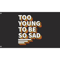 Too Young To Be Sad Flag - Flag Republic