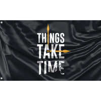 Things Take Time Flag