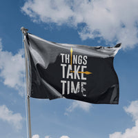 Things Take Time Flag