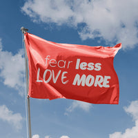 Fear Less, Love More Flag