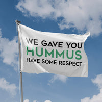 We Gave You Hummus Flag - Flag Republic