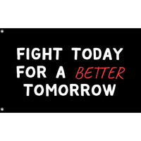 Fight Today For A Better Tomorrow Flag