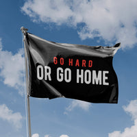 Go Hard Or Go Home Flag