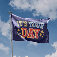 It's Your Day Flag
