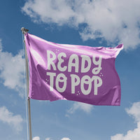Ready To Pop Flag
