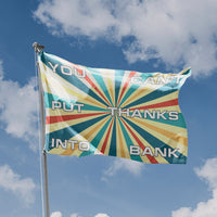 You Can't Put Thanks Into Bank Flag - Flag Republic