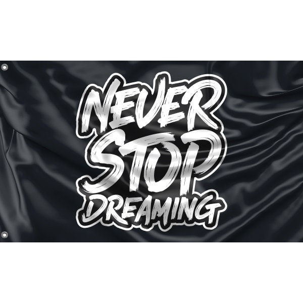 Never Stop Dreaming Flag