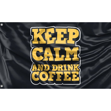 Keep Calm And Drink Coffee Flag