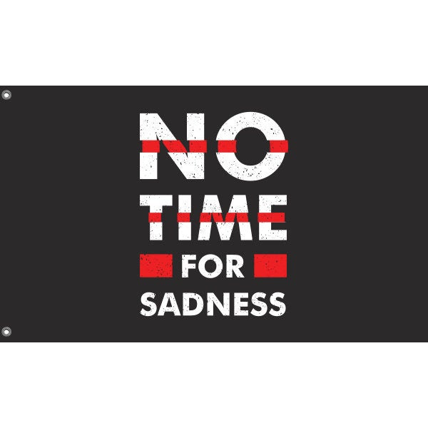 No Time For Sadness Flag - Flag Republic