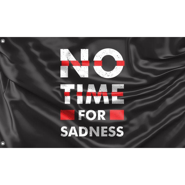 No Time For Sadness Flag - Flag Republic