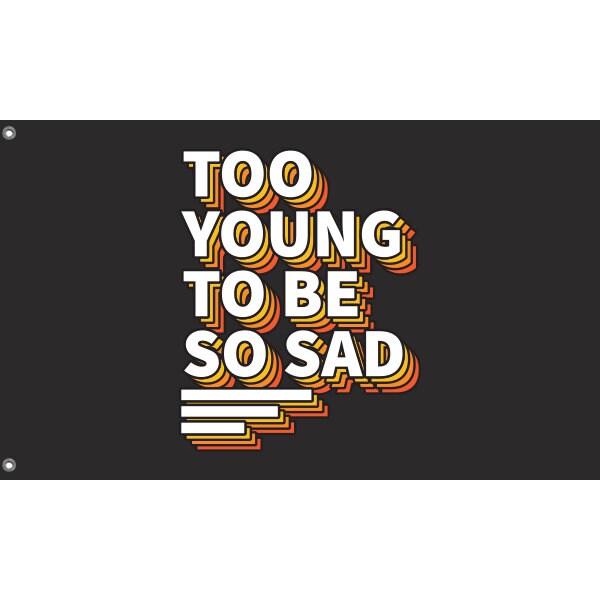 Too Young To Be Sad Flag - Flag Republic