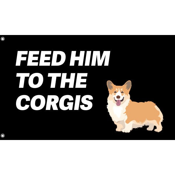 Feed Him To The Corgis Flag - Flag Republic