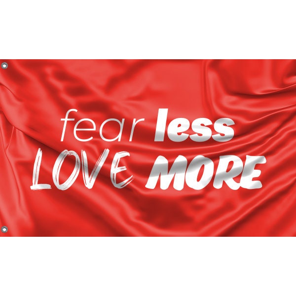 Fear Less, Love More Flag