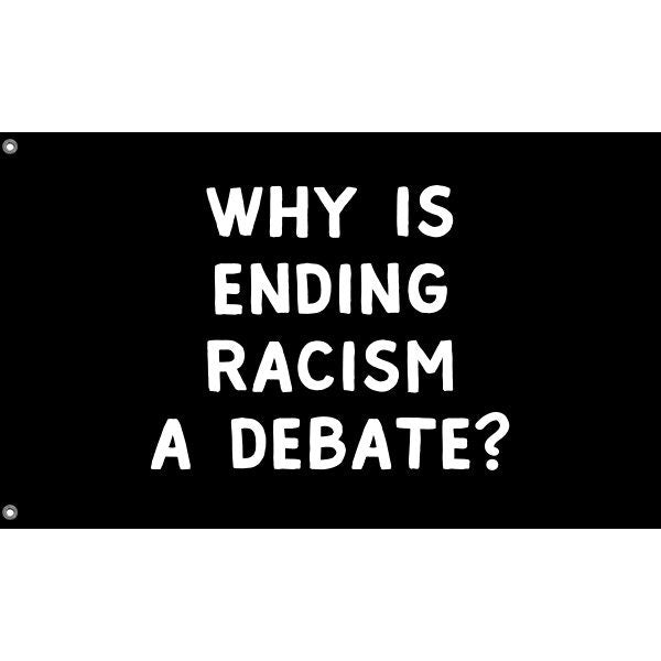 Why Is Ending Racism A Debate Flag