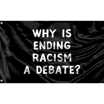 Why Is Ending Racism A Debate Flag