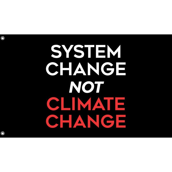 System Change Not Climate Change Flag - Flag Republic