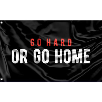 Go Hard Or Go Home Flag