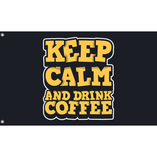 Keep Calm And Drink Coffee Flag