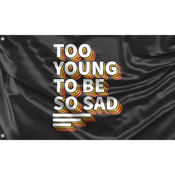 Too Young To Be Sad Flag - Flag Republic