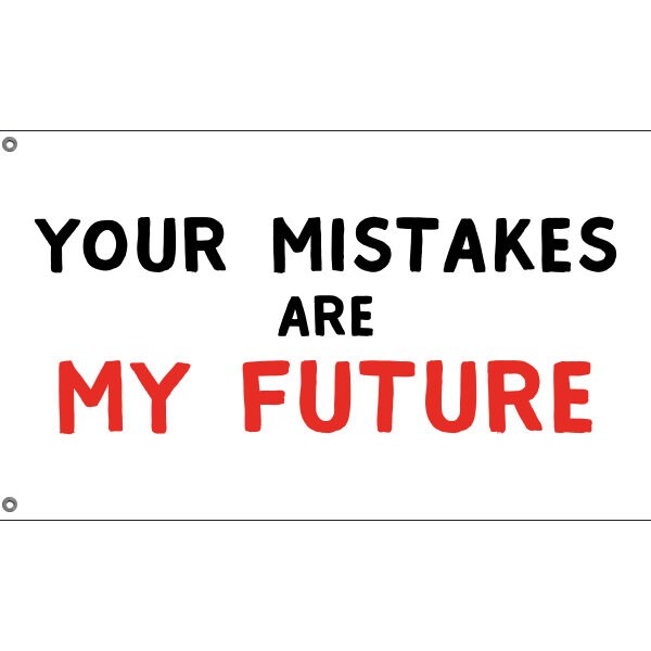 Your Mistakes Are My Future Flag