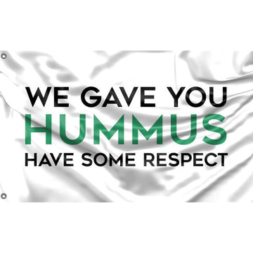 We Gave You Hummus Flag - Flag Republic