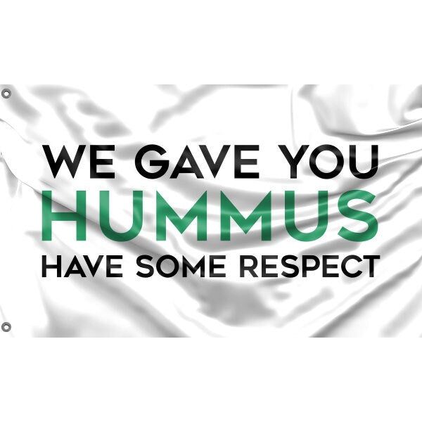 We Gave You Hummus Flag - Flag Republic