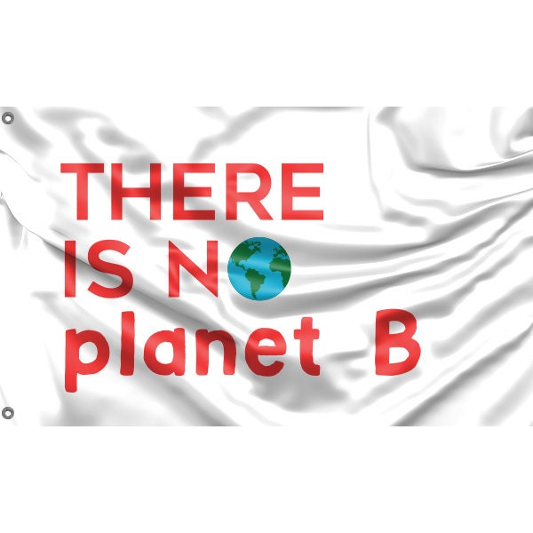 The Is No Planet B Flag - Flag Republic