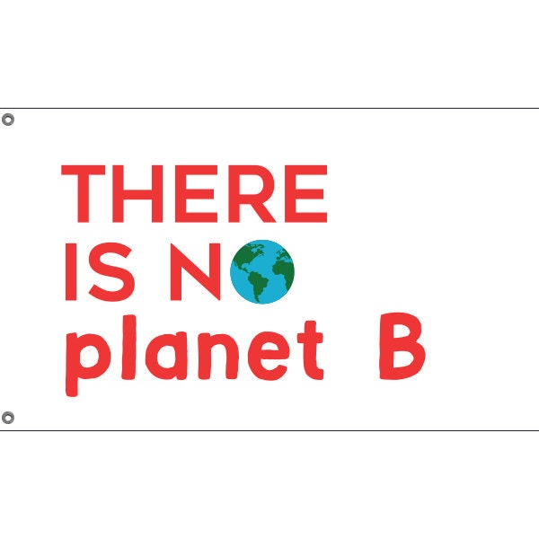 The Is No Planet B Flag - Flag Republic