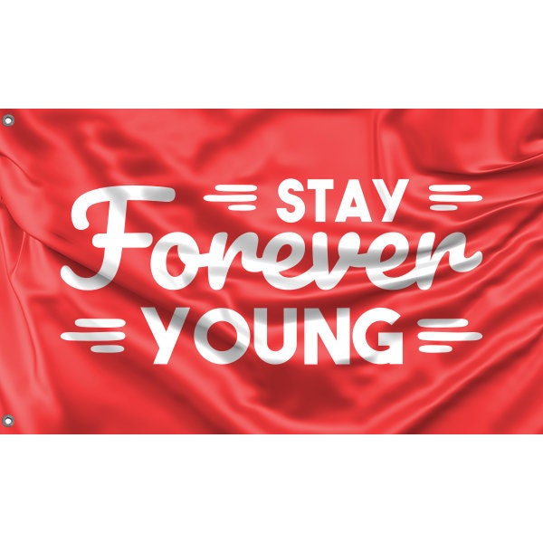 Stay Forever Young Flag - Flag Republic