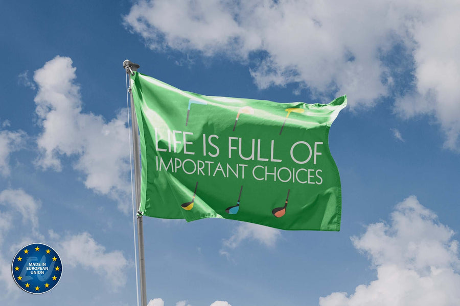 Life is Full Of Important Choices Golf Flag - Flag Republic