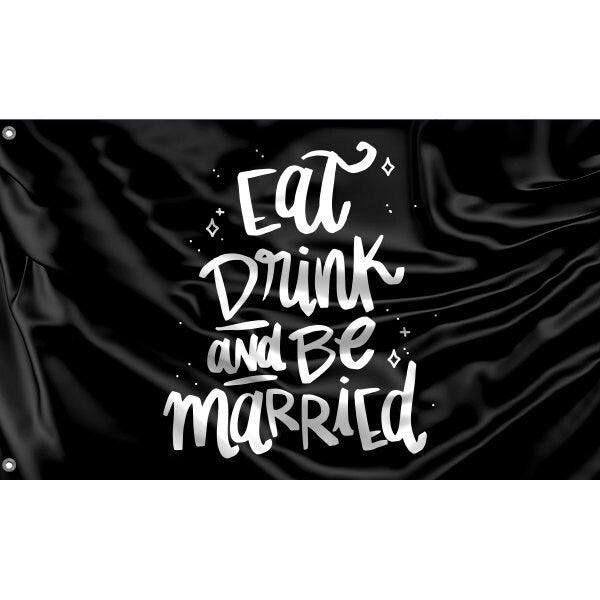 Eat Drink And Be Married Flag