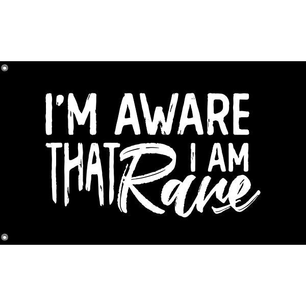 I'm Aware That I Am Rare Flag