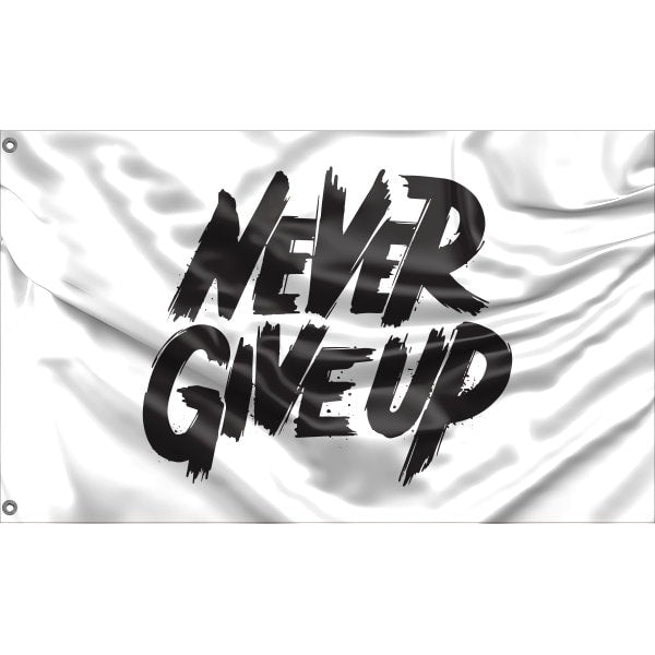 Never Give Up Flag - Flag Republic