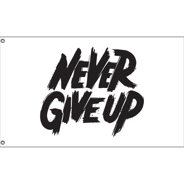 Never Give Up Flag - Flag Republic