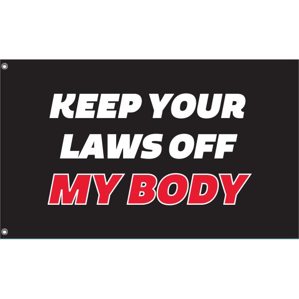 Keep Your Laws Off My Body Flag